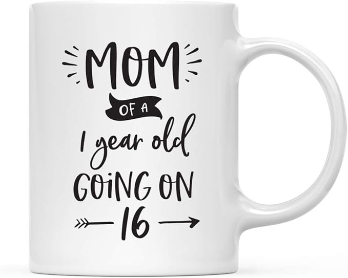 Andaz Press Mother's Day 11oz. Ceramic Coffee Tea Mug Gift for Mom, Mom of a 1 Year Old Going on 16, 1-Pack, Birthday Christmas Gift Ideas