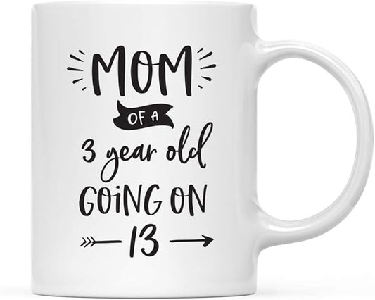 Andaz Press Mother's Day 11oz. Ceramic Coffee Tea Mug Gift for Mom, Mom of a 3 Year Old Going on 13, 1-Pack