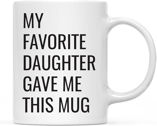 Andaz Press 11oz. Father's Day Coffee Mugs Gift, My Favorite Daughter Gave Me This Mug, 1-Pack Girl Dad Mug Dad Mugs Coffee Mugs For Dads