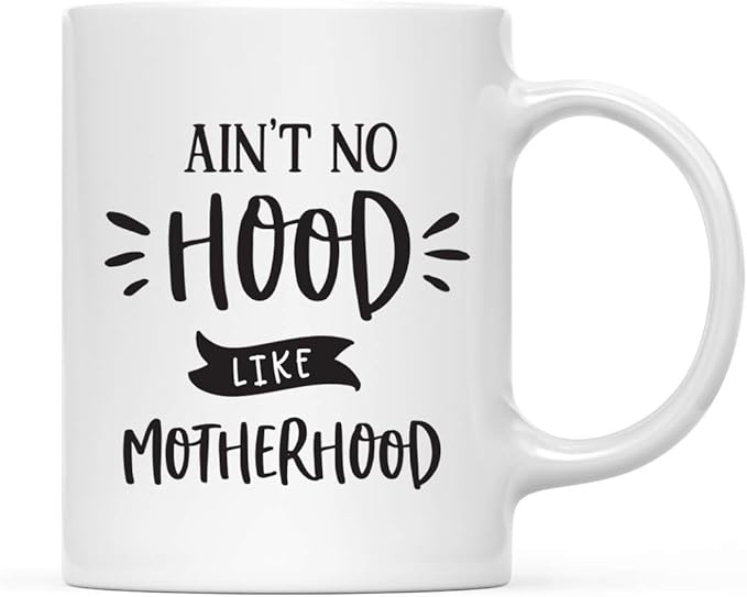 Andaz Press Mother's Day 11oz. Ceramic Coffee Tea Mug Gift for Mom, Ain't No Hood Like Motherhood, 1-Pack, Birthday Christmas Gift Ideas