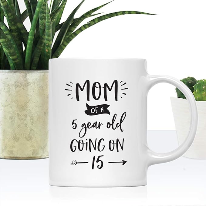 Andaz Press Mother's Day 11oz. Ceramic Coffee Tea Mug Gift for Mom, Mom of a 5 Year Old Going on 15, 1-Pack