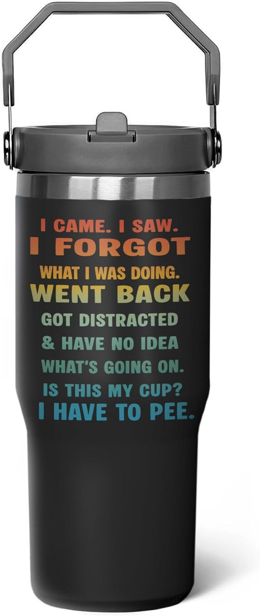 Funny 30oz Tumbler – “I Came. I Saw. I Forgot.” Stainless Steel Insulated Travel Mug – Humorous Gift for Coworkers, Friends, Men & Women – Coffee Cup with Handle Lid