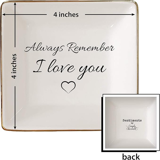 Simply Charmed Jewelry Dish or Trinket Dish - White, Ceramic, Always Remember I Love You, Jewelry Holder for Women, Mother's Day or Valentine's Day Gift