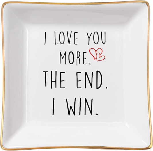 Wife Gifts Romantic Gifts for Her Jewelry Dish Tray - I Love You More. The End. I Win. - Anniversary Birthday Christmas Mothers Day Valentines Gifts for Wife from Husband - Girlfriend Gifts