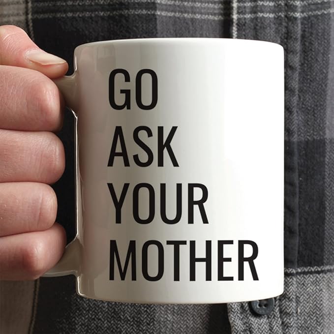 Andaz Press 11oz. Father's Day Coffee Mug Gift, Go Ask Your Mother, 1-Pack, Funny Dad Birthday Christmas Gift Ideas