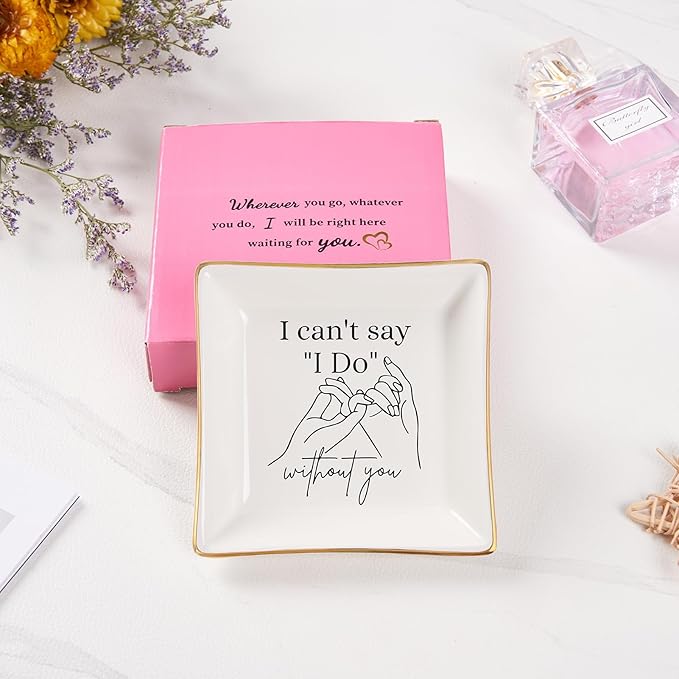 Bridesmaid Gifts Maid of Honor Proposal Gifts Ring Jewelry Dish - I Can't Say I Do Without You, Bridal Shower Wedding Gifts for Bridesmaids Matron of Honor Bachelorette Gift, White