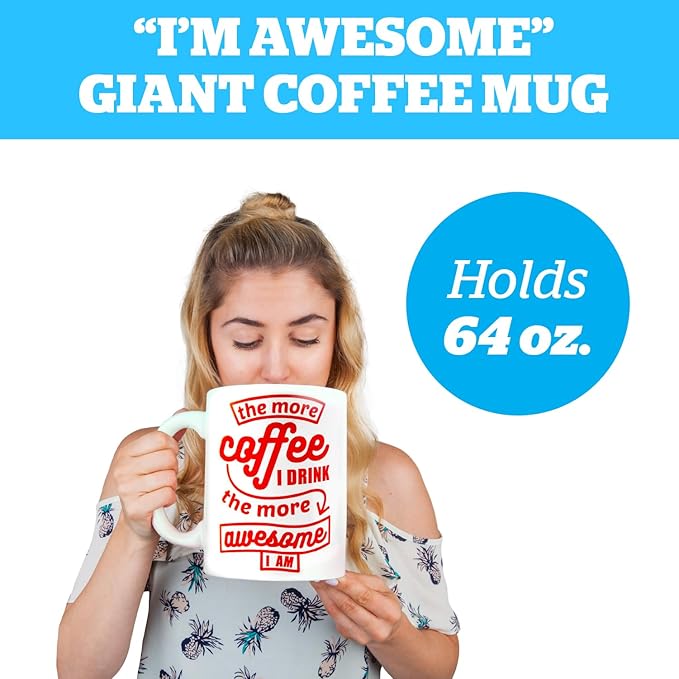 BigMouth Inc. Coffee Mug - “The More Coffee I Drink the More Awesome I am”, Giant-Sized Novelty Coffee Mug, 64 oz, Extra Large Mug
